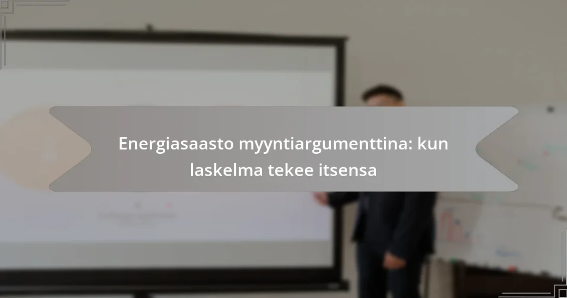 Energiasaasto myyntiargumenttina: kun laskelma tekee itsensa