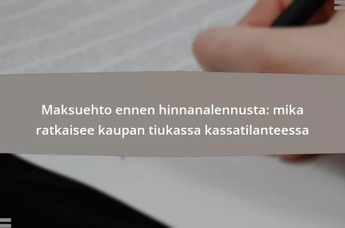 Maksuehto ennen hinnanalennusta: mika ratkaisee kaupan tiukassa kassatilanteessa